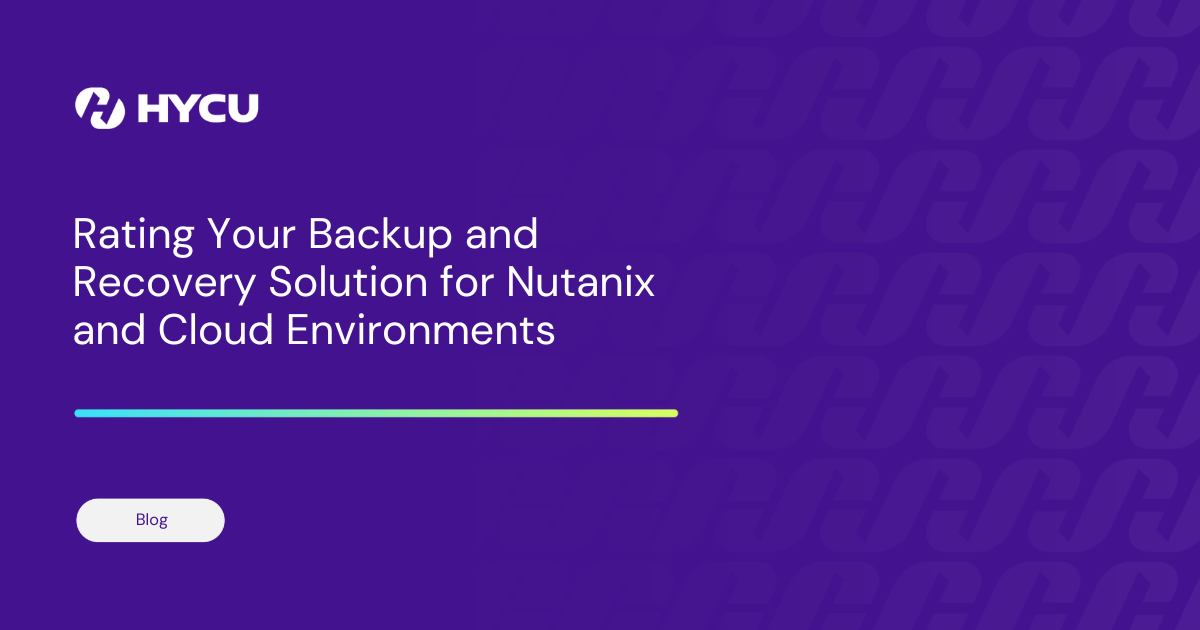 Rating Your Backup And Recovery Solution For Nutanix And Cloud Environments rating-your-backup-and-recovery-solution-for-nutanix-and-cloud-environments